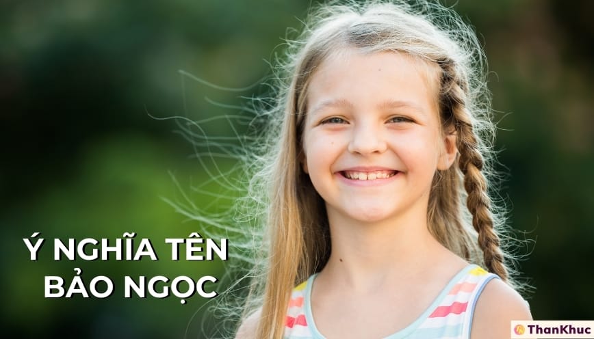 Ý nghĩa tên Bảo Ngọc, tình duyên, tính cách, sự nghiệp