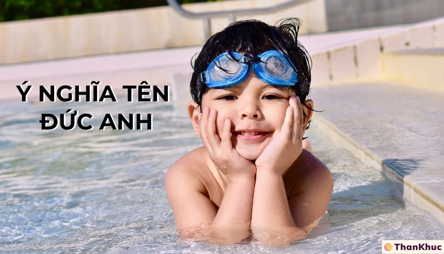 Tên Đức Anh có ý nghĩa gì? Tình duyên, sự nghiệp của người tên Đức Anh