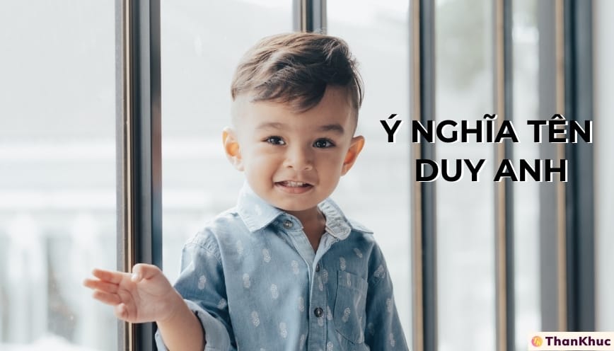 Ý NGHĨA TÊN DUY ANH Ý NGHĨA TÊN DUY ANH