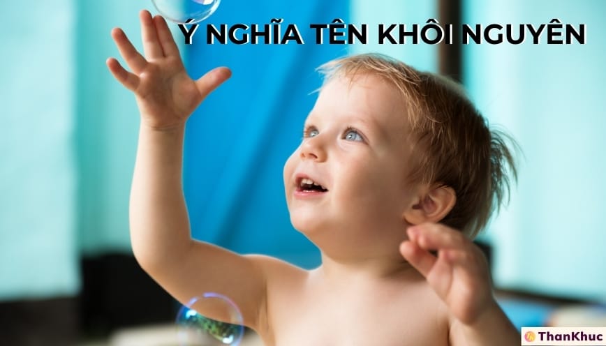 Ý nghĩa tên Khôi Nguyên