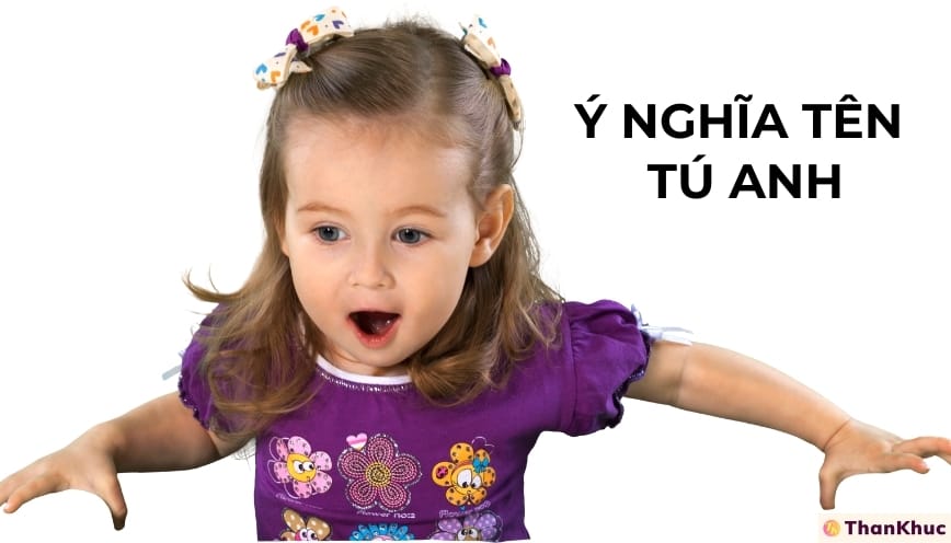 Ý nghĩa tên Tú Anh