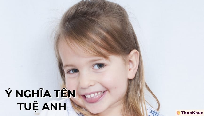 Ý nghĩa tên Tuệ Anh, tình duyên, tính cách và sự nghiệp