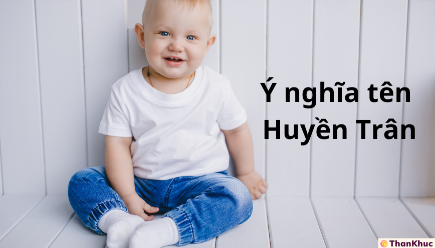 Ý nghĩa tên Huyền Trân