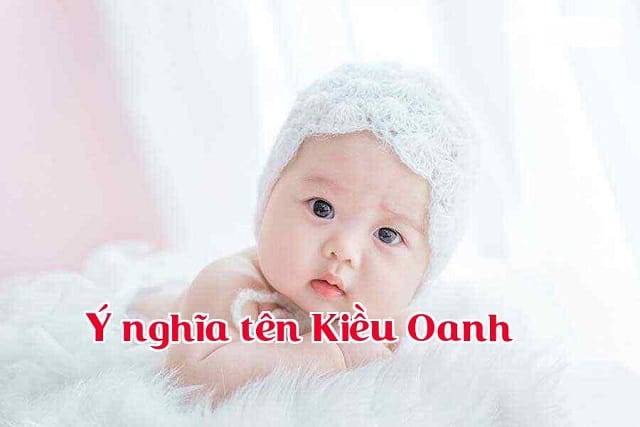 Ý nghĩa tên Kiều Oanh - Người con gái đáng yêu và duyên dáng