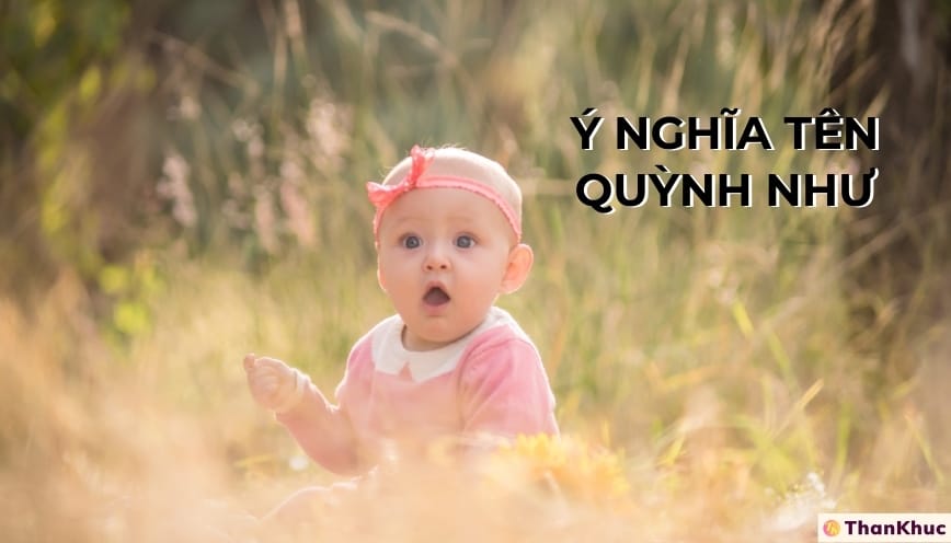 Ý nghĩa tên Quỳnh Như Ý nghĩa tên Quỳnh Như