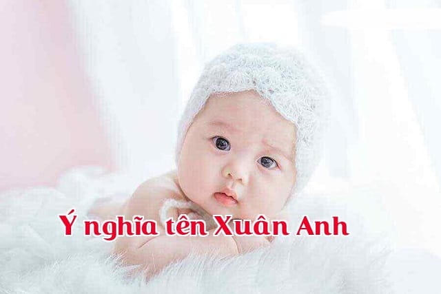 Ý nghĩa tên Xuân Anh - Dự đoán tính cách và tương lai