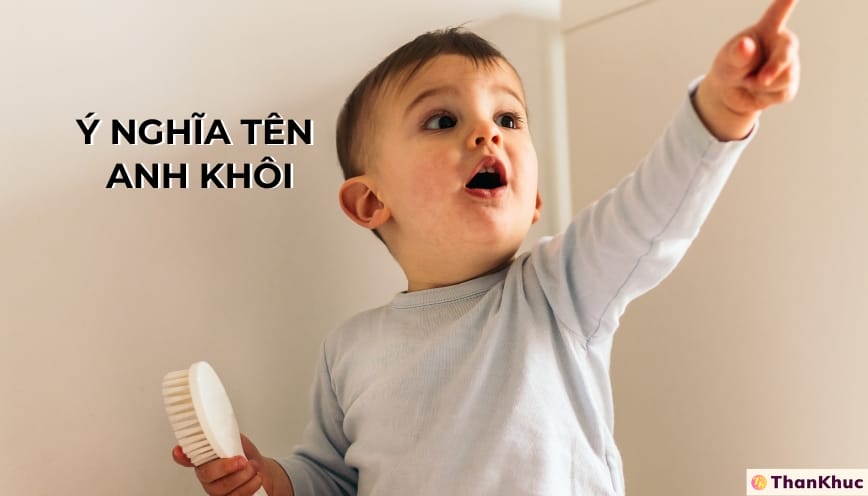 Ý nghĩa tên Anh Khôi - Tính cách, sự nghiệp và tình duyên Ý nghĩa tên Anh Khôi - Tính cách, sự nghiệp và tình duyên