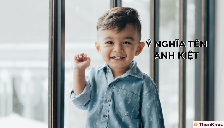 Ý nghĩa tên Anh Kiệt - Tính cách, sự nghiệp và tình duyên Ý nghĩa tên Anh Kiệt - Tính cách, sự nghiệp và tình duyên