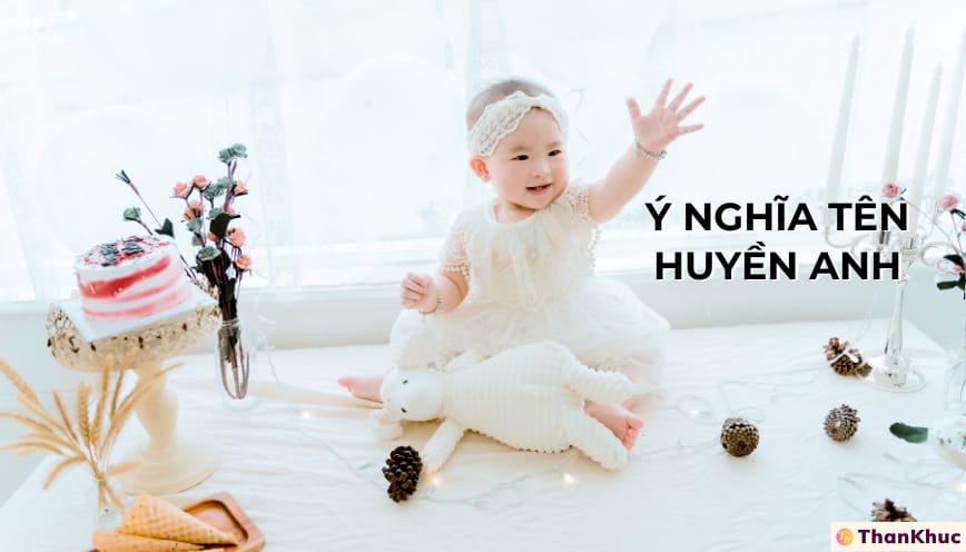 Giải Mã Ý Nghĩa Tên Huyền Anh – Tính Cách, Sự Nghiệp Và Tình Duyên