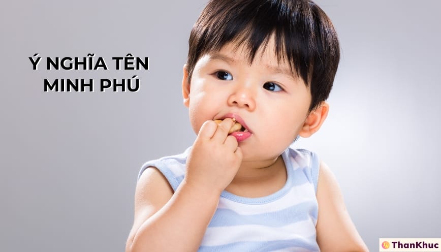 Ý nghĩa tên Minh Phú - Tính cách, sự nghiệp và tình duyên