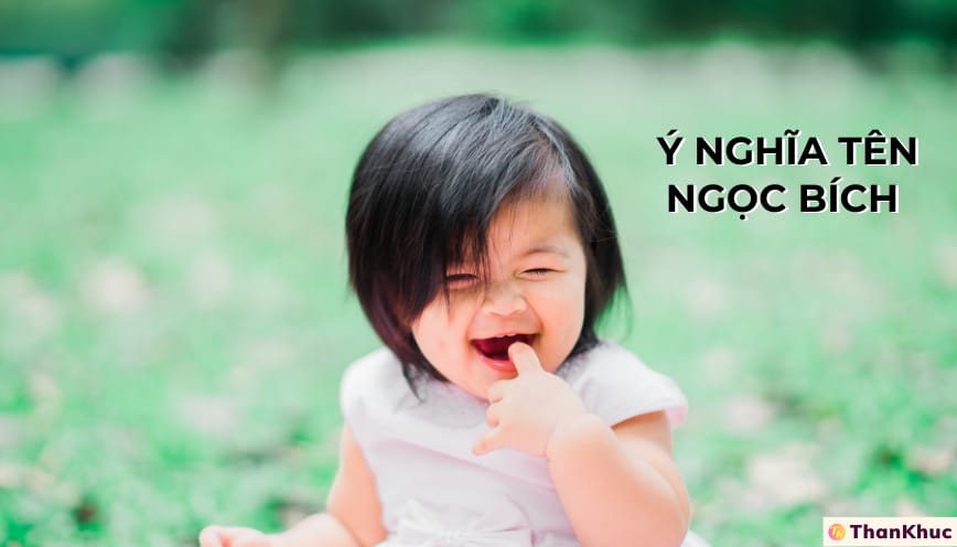 Ý nghĩa tên Ngọc Bích - Tính cách, sự nghiệp và tình duyên