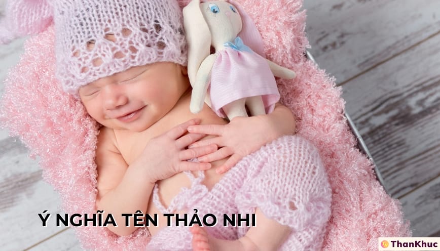 Ý nghĩa tên Thảo Nhi - Tính cách, sự nghiệp và tình duyên