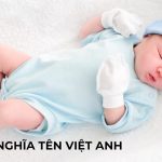 Giải Mã Ý Nghĩa Tên Việt Anh – Tính Cách, Sự Nghiệp Và Tình Duyên