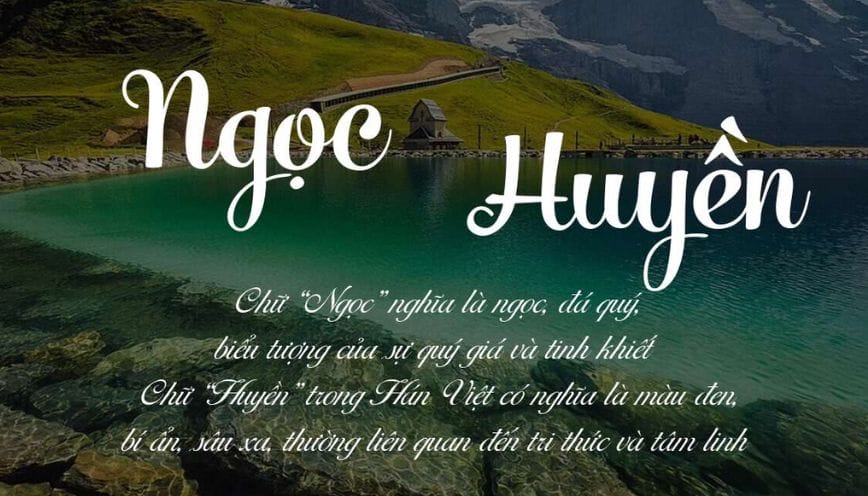 Khám phá ý nghĩa tên Ngọc Huyền và dự đoán vận mệnh về tình yêu, sự nghiệp
