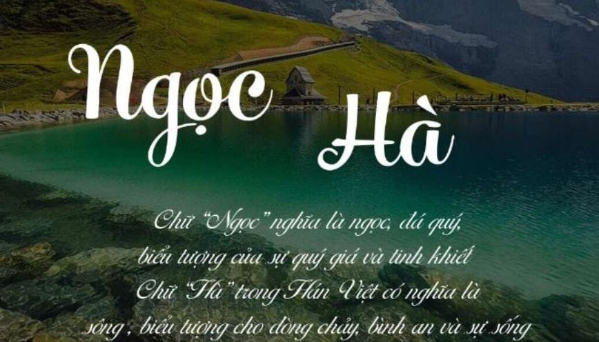 Ý nghĩa tên Ngọc Hà - Tên đẹp, hay nên đặt cho bé thuộc mệnh Mộc, Thủy!
