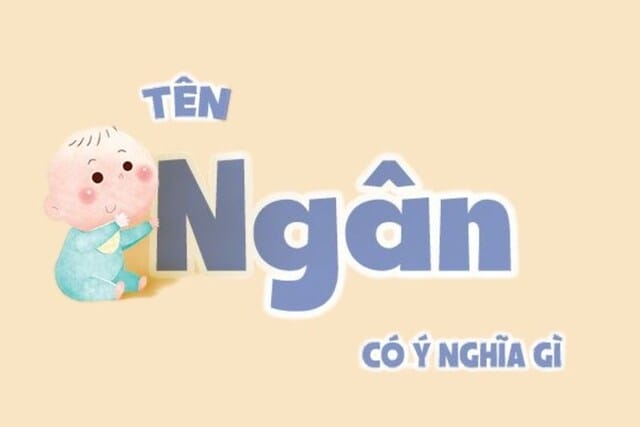 Con tên Ngân sẽ vang danh sự nghiệp, có cuộc sống phú quý, giàu sang