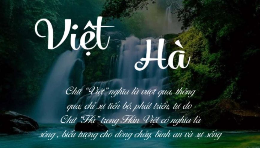 Tìm hiểu ngay ý nghĩa tên Việt Hà - Dự đoán vận mệnh về tình yêu và sự nghiệp