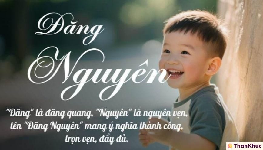 Ý nghĩa tên Đăng Nguyên - Dự đoán về tính cách, tình yêu và sự nghiệp
