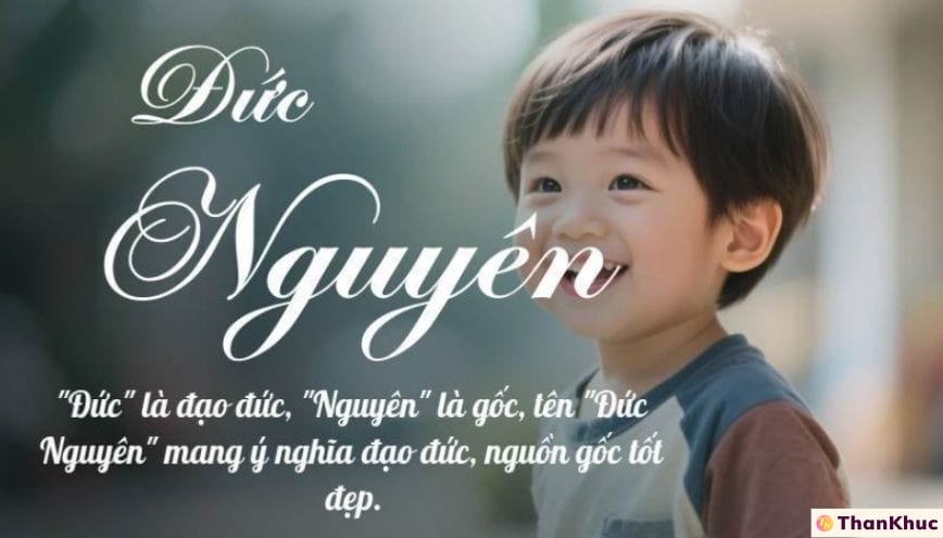 Ý nghĩa tên Đức Nguyên - Dự đoán về tính cách, tình yêu và sự nghiệp