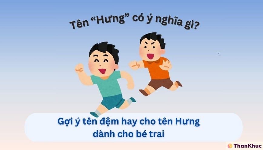Thanh Hưng - Tên đẹp cho bé trai