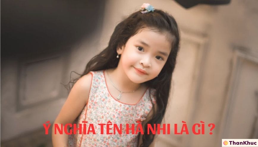 Ý nghĩa tên Hà Nhi: Dòng sông nhỏ mang tâm hồn thuần khiết và an yên
