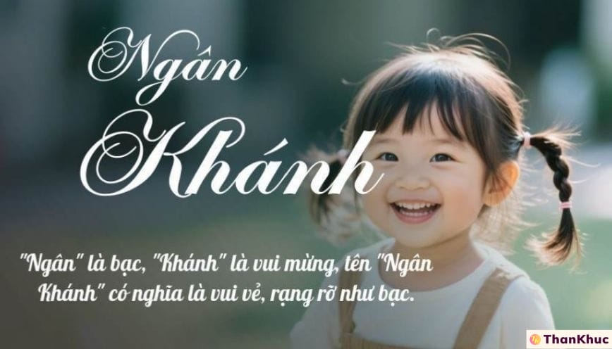 Ý nghĩa tên Ngân Khánh - Dự đoán vận mệnh về tính cách và sự nghiệp