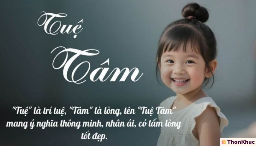 Ý nghĩa tên Tuệ Tâm - Dự đoán vận mệnh tình yêu và sự nghiệp